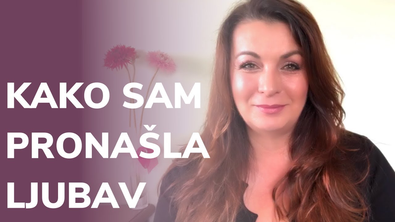Kako sam pronašla LJUBAV SVOG ŽIVOTA
