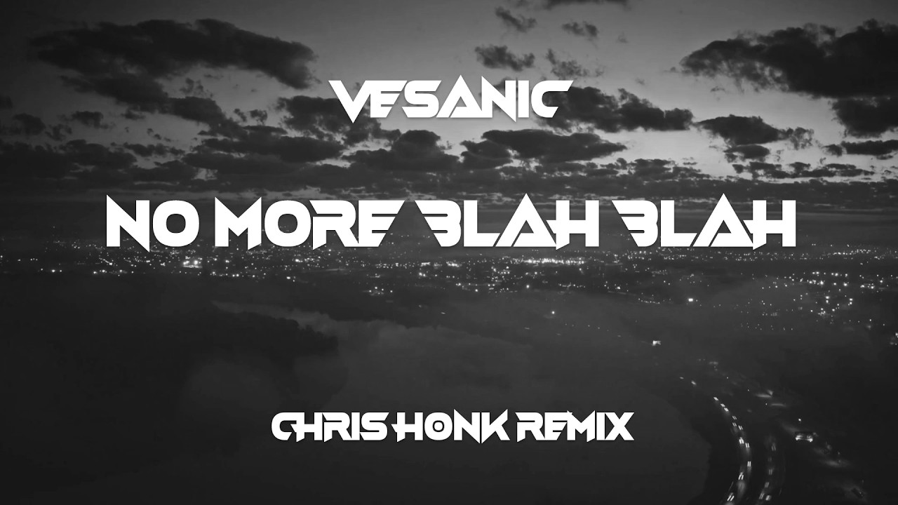 Vesanic - No More Blah Blah (Chris H@nk Remix)