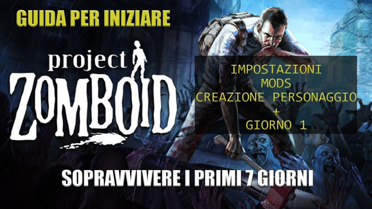 PROJECT ZOMBOID - FIRST WEEK GUIDE - SETTINGS + DAY 1 - GAMEPLAY ITA - TUTORIAL
