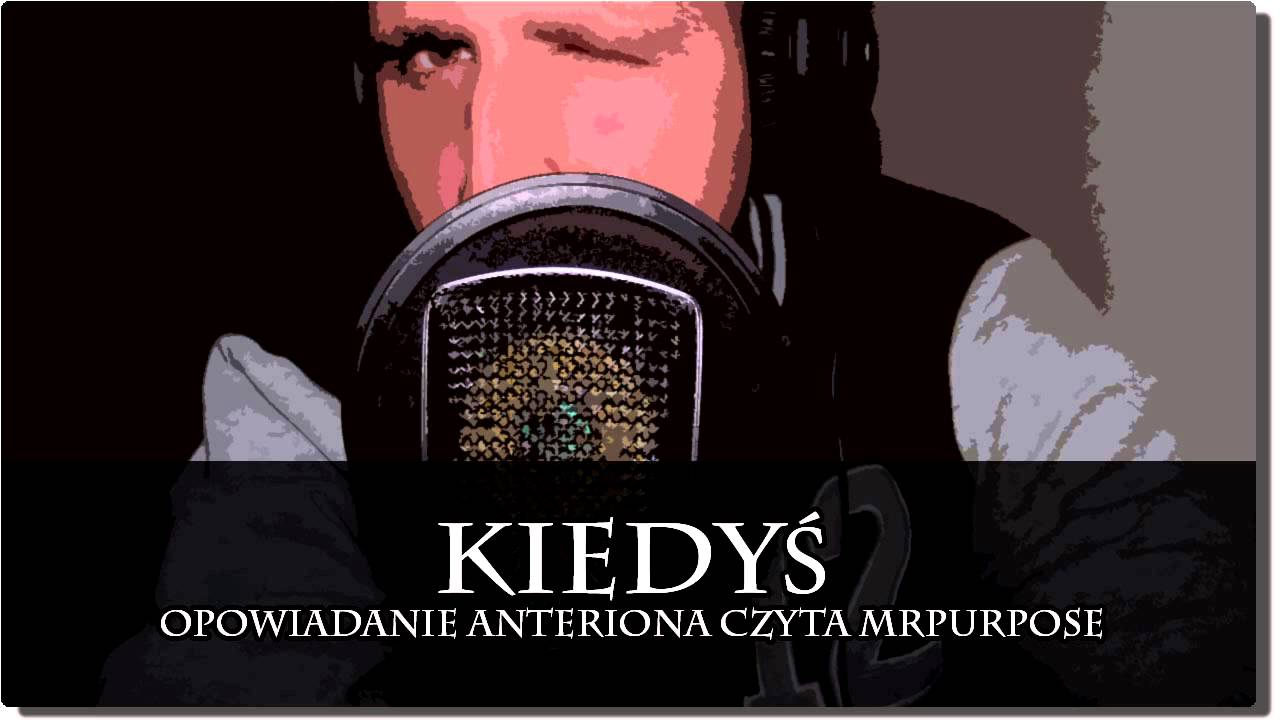 Kiedyś - opowiadanie Anteriona (czyta MrPurpose)