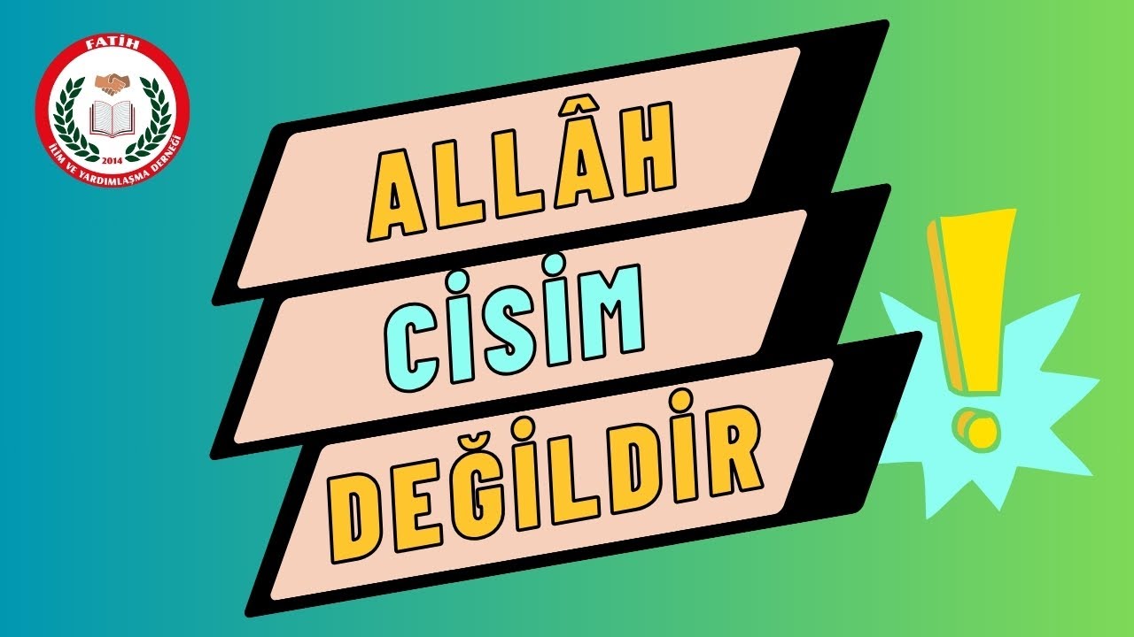 ALLÂH CİSİM DEĞİLDİR.