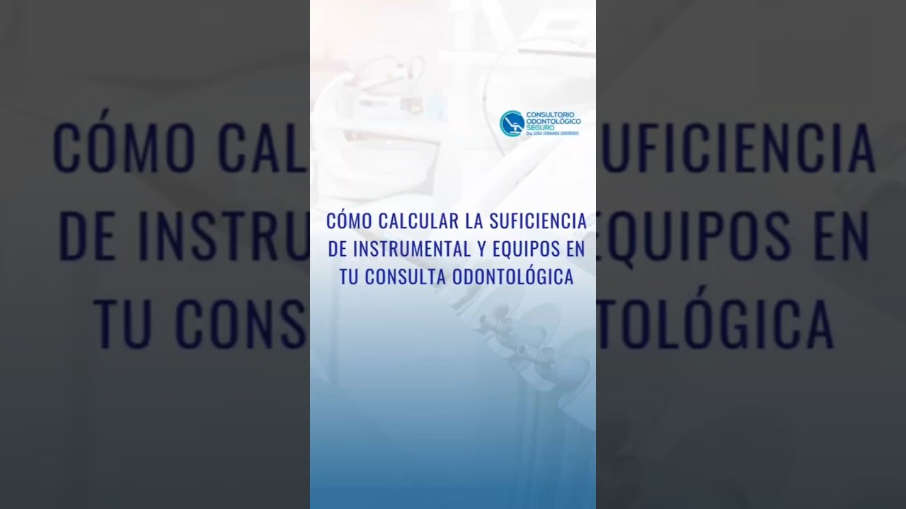C&Oacute;MO CALCULAR LA SUFICIENCIA DE INSTRUMENTAL Y EQUIPOS BIOM&Eacute;DICOS EN TU CONSULTA ODONTOL&Oacute;GICA