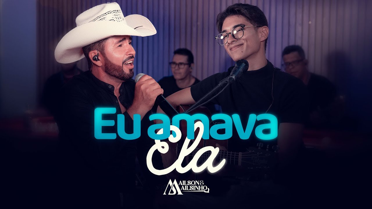 Ailson e Ailsinho - EU AMAVA ELA (Video-Oficial) 