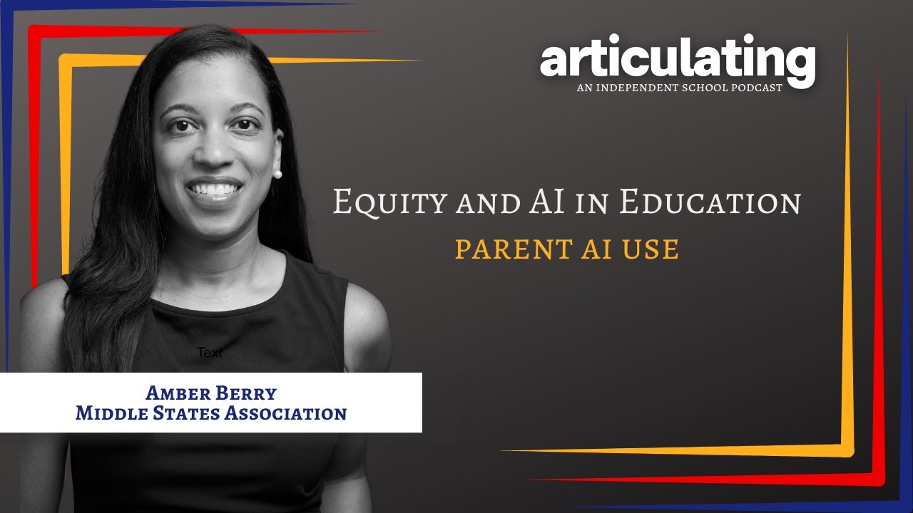 Equity & AI Education: Helping Parents Navigate AI Responsibly | Amber Berry, Middle States Assoc.