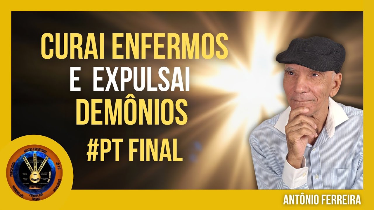 CURAI ENFERMOS E EXPULSAI DEMÔNIOS - PT FINAL