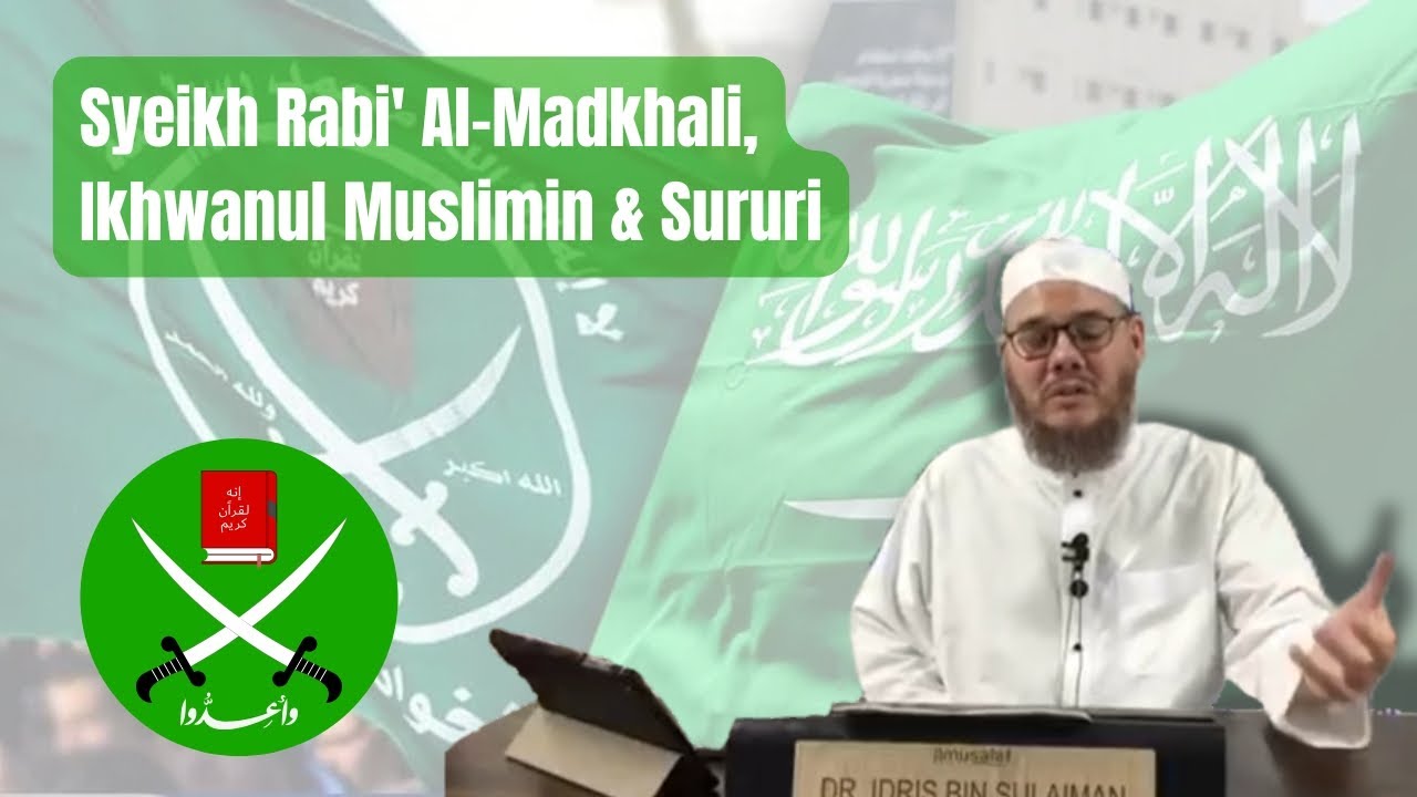 Syeikh Rabi' Al-Madkhali, Ikhwanul Muslimin & Sururi | Dr Idris Sulaiman