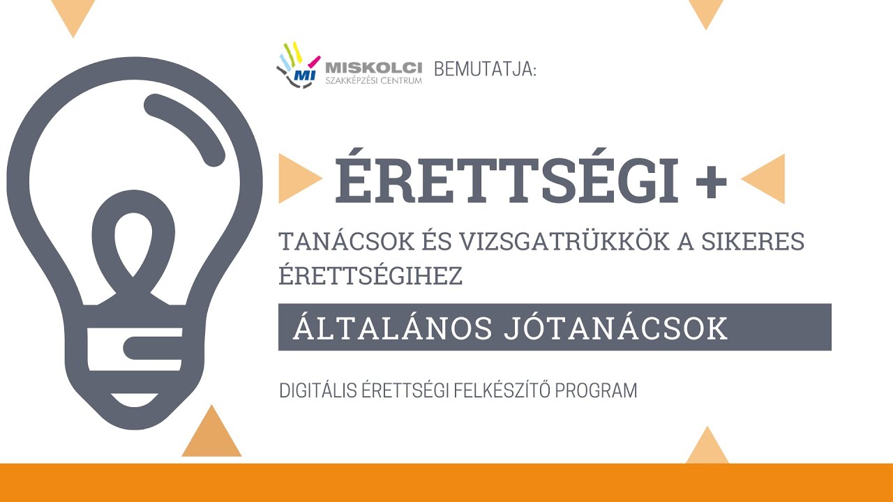 ÉRETTSÉGI + : ÁLTALÁNOS JÓTANÁCSOK
