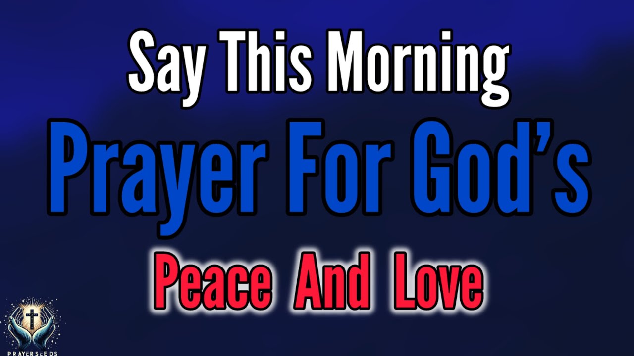 A Blessed Morning Prayer | Start Your Day With God&rsquo;s Peace and Love