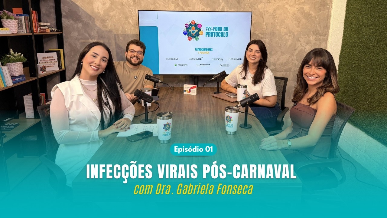 Fora de Protocolo - EP01 - Infecções virais pós carnaval - Dra.Gabriela Fonseca