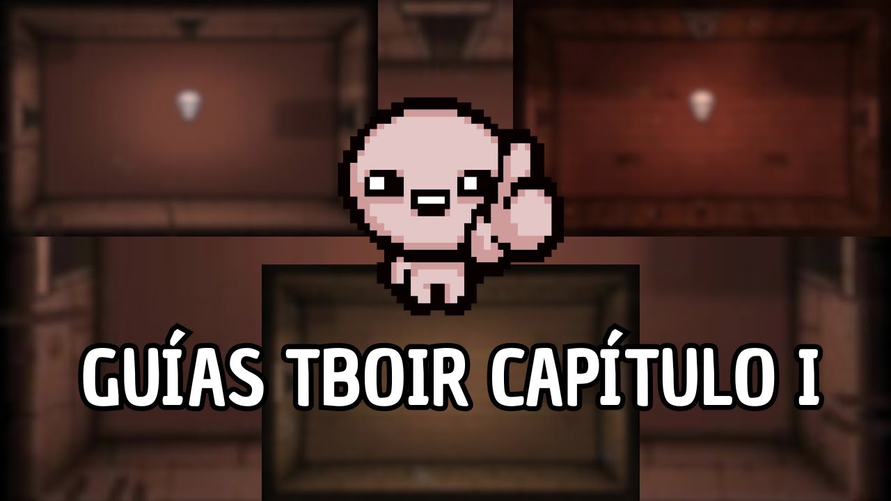 Gu&iacute;as The Binding of Isaac Repentance: Primer Cap&iacute;tulo