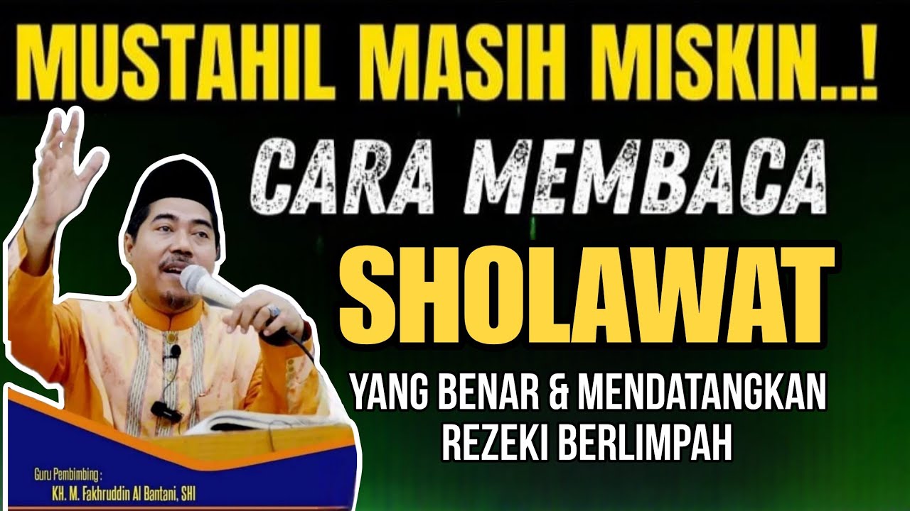 Mustahil Miskin! Jika Istiqomah Baca Sholawat maka Rezekimu Berlimpah ruah | KH Fakhruddin AlBantani