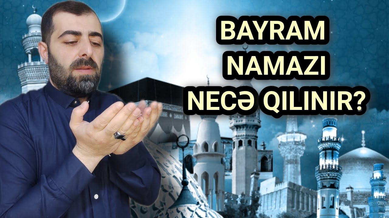 Bayram namazı necə qılınır? (Fitr, Qurban)