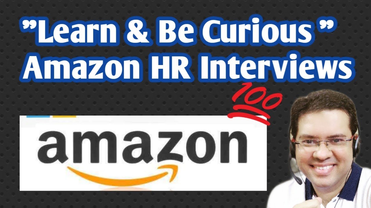 5 Learn Be Curious Interview| Amazon HR Interview Questions and Answers Amazon Leadership Principles
