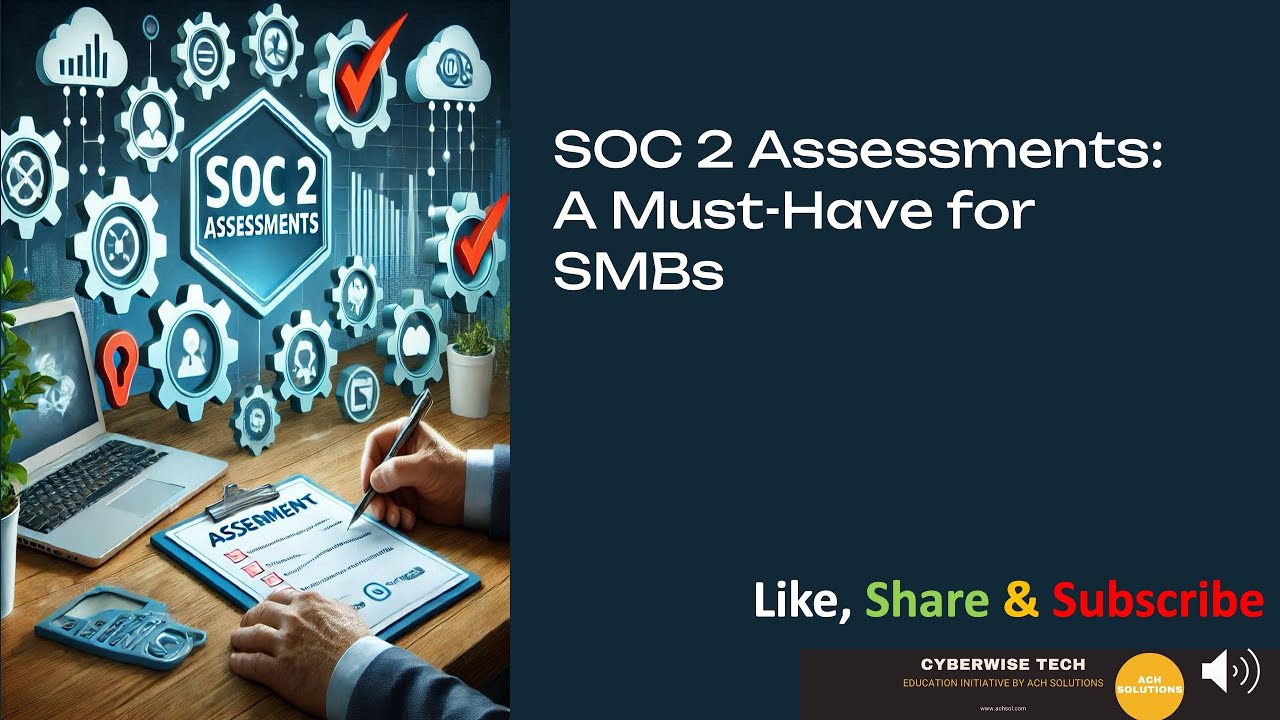 SOC 2 Assessments Explained: A Must-Have for Small & Medium Businesses | SMB Data Security Guide