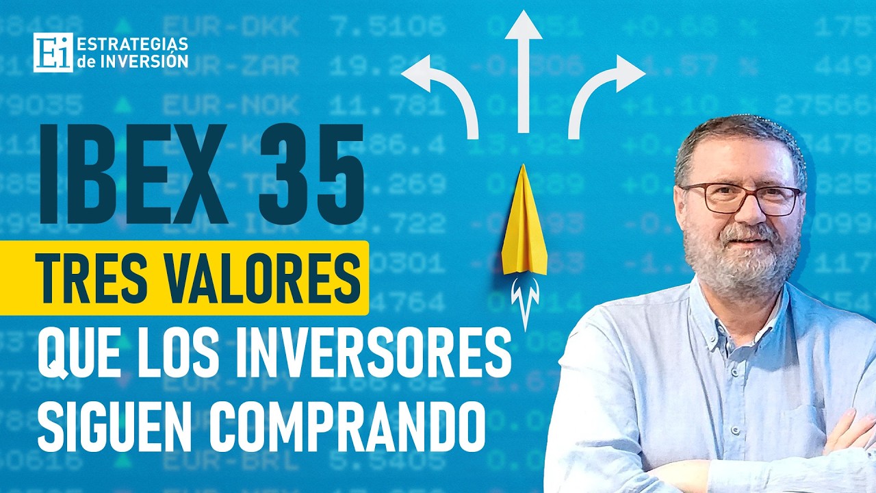 Tres valores del IBEX 35 que los inversores siguen comprando | Estrategias de inversión