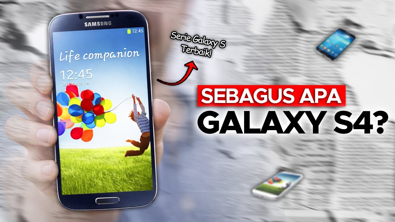 Kenapa Waktu Itu Samsung Galaxy S4 Sangat Bagus?