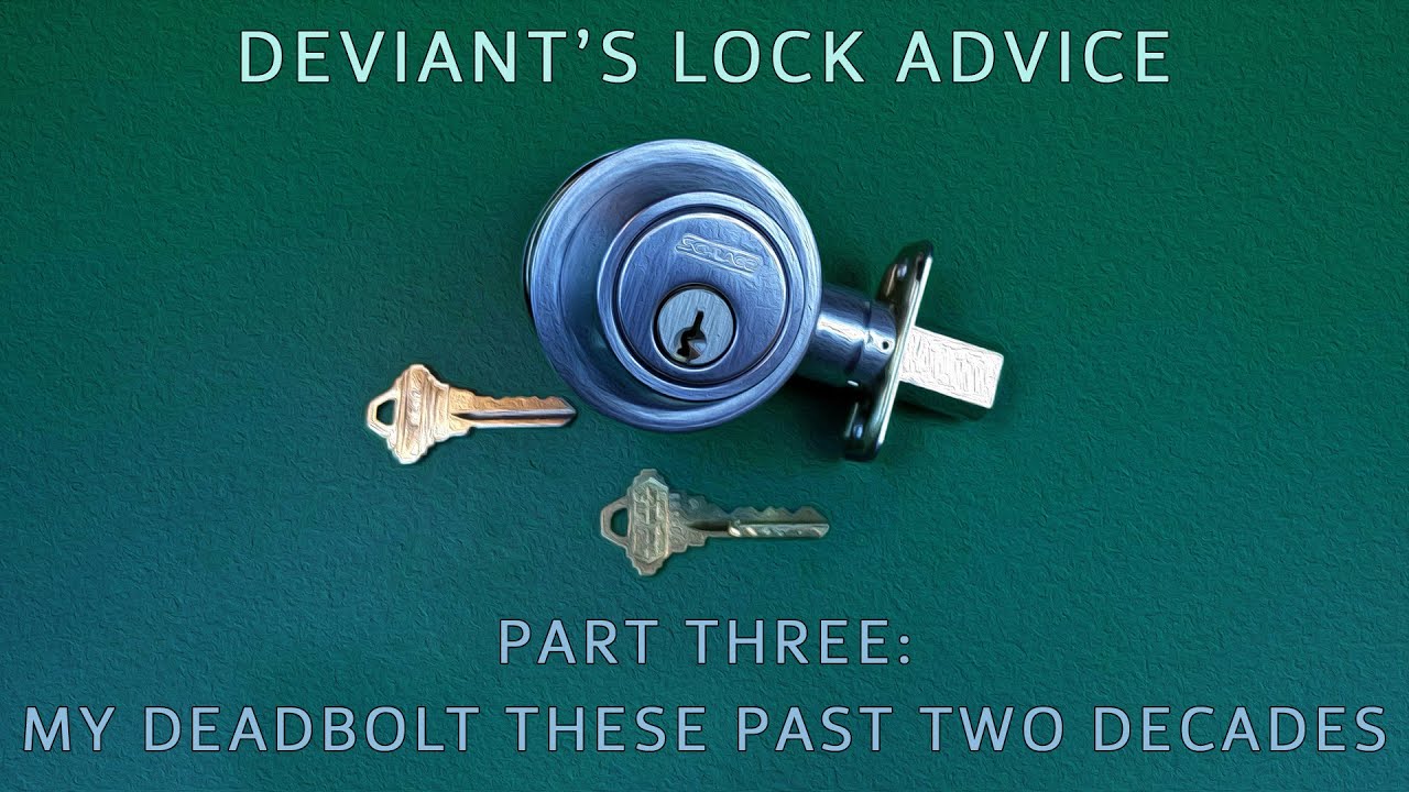 Deviant's Lock Advice - Part 03 - My Deadbolt the Past Two Decades