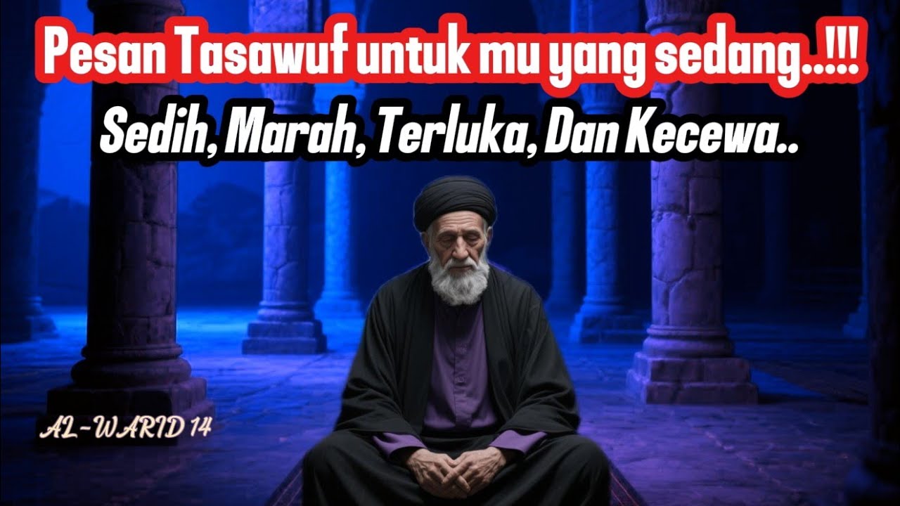 “Renungan Tasawuf: Saat Hati Sedih, Sakit, Kecewa, dan Marah — Nasehat tasawuf 