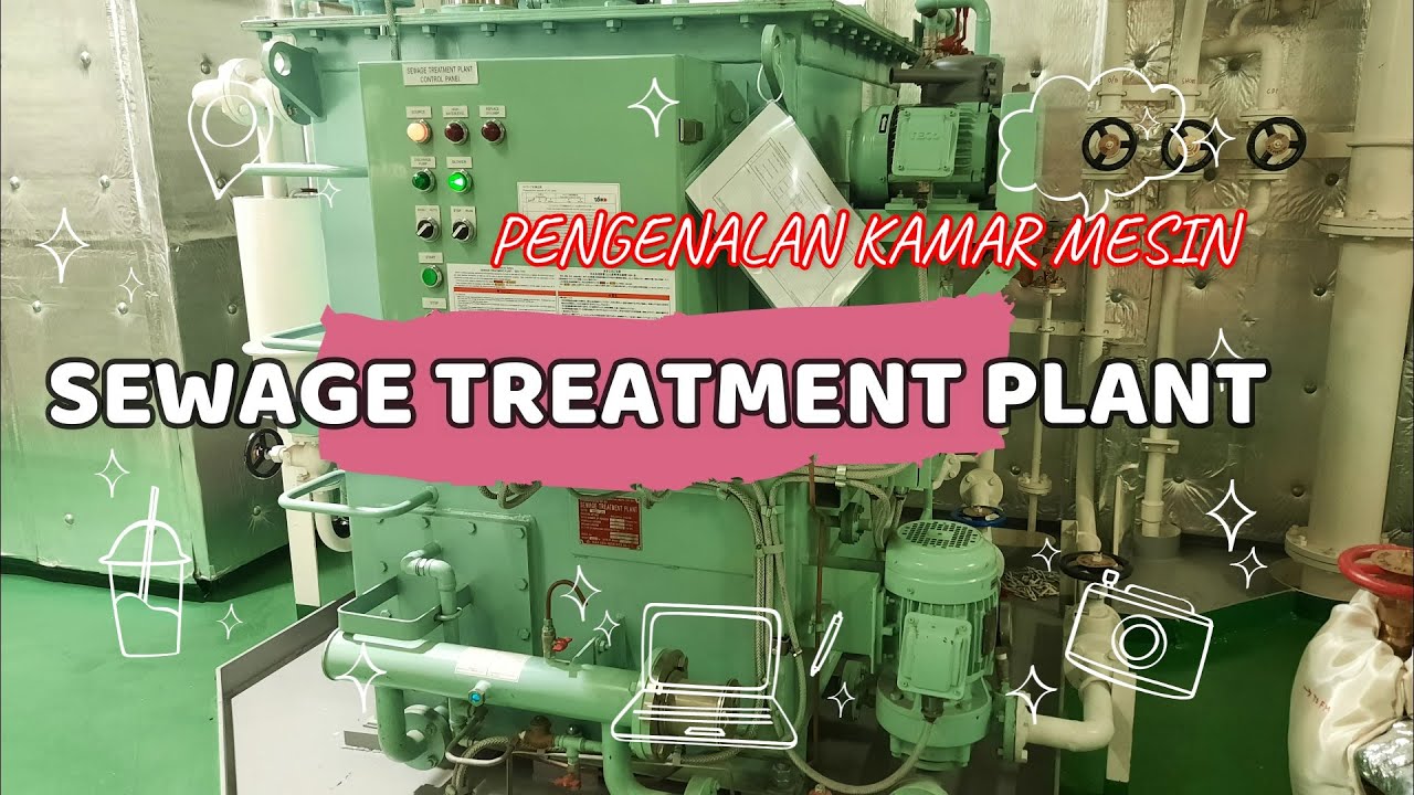 SEWAGE TREATMENT PLANT || PENGOLAHAN TINJA DI KAPAL