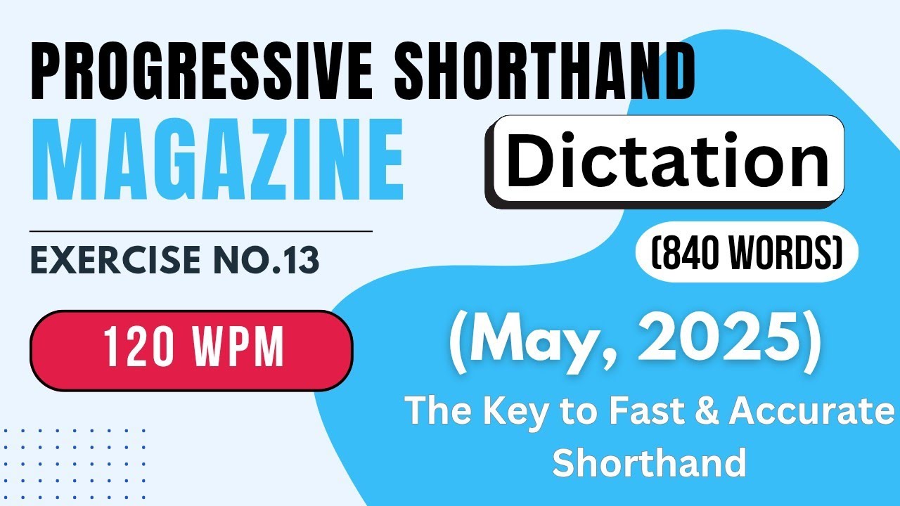 #13 | @120 WPM | May, 2025 | Progressive Magzine | Shorthand Dictation | Speed Test