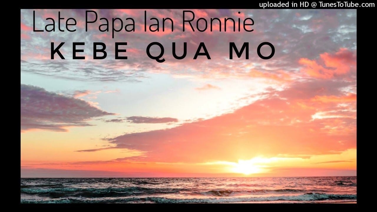 Late Papa Ian Roni - Kebe Qua Mo(rovi vibe🎵🌴) //SIOPSMANABEH_YOUTUBE_CHANNEL