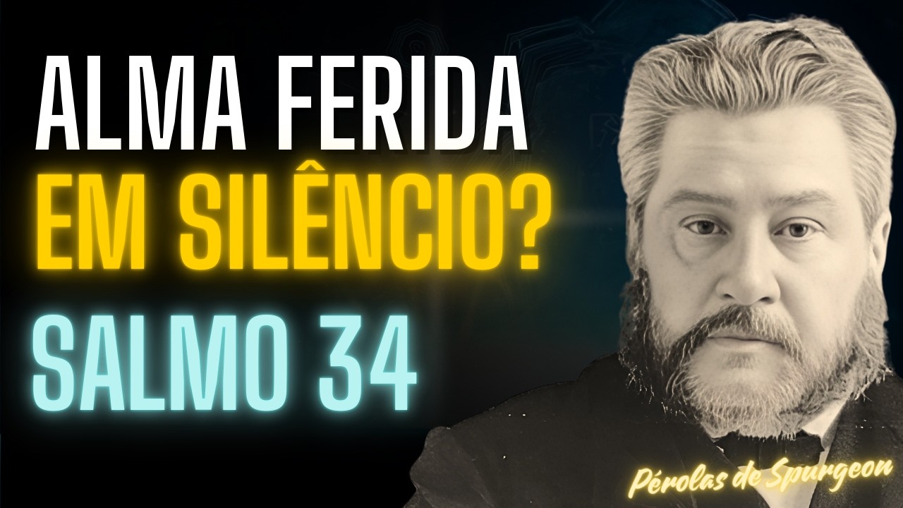 Abandone HOJE Essas FERIDAS INVISÍVEIS Que Desgastam Sua Alma — Salmos 34:18