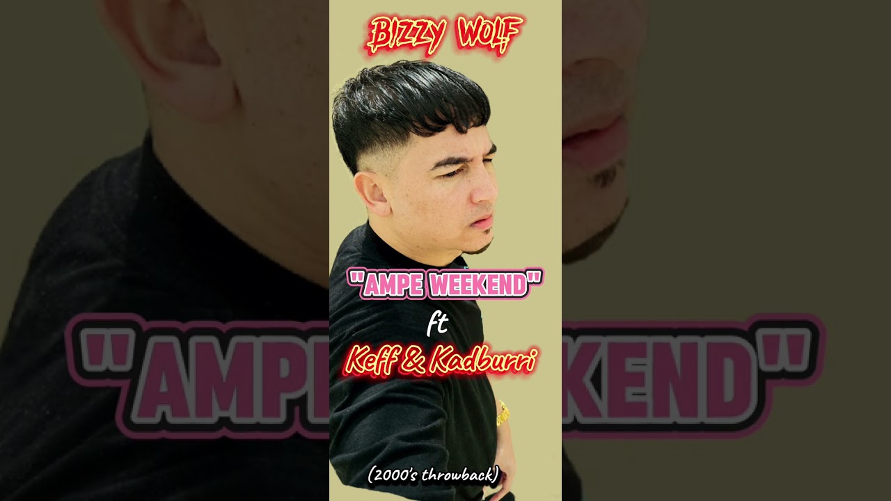 Bizzy Wolf - Ampe weekend ft Keff & Kadburri (throwback)