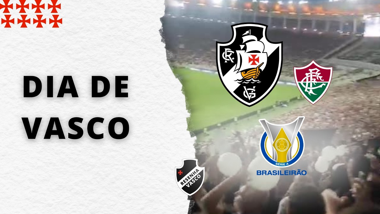 DIA DE VASCO! Vasco x Fluminense - Prováveis Escalações – Vai ter Lei do ex do Renato?