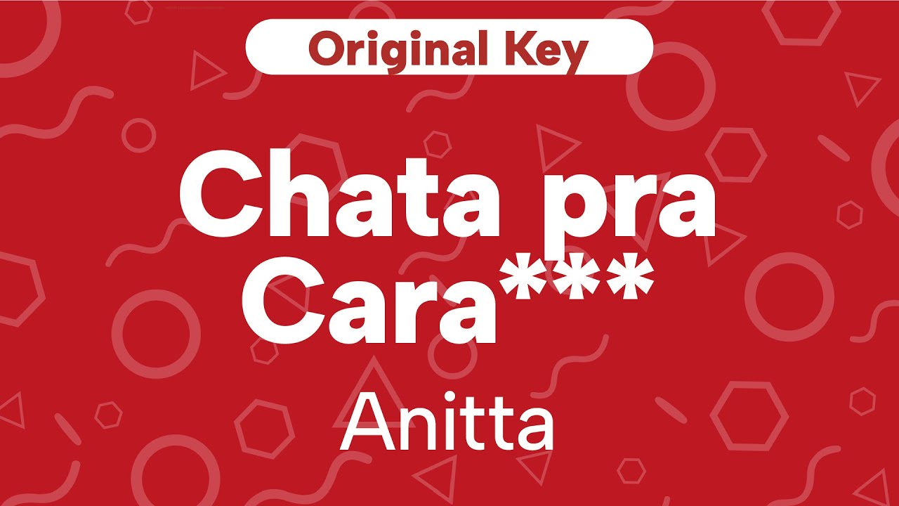 Karaoke Chata Pra Caralho - Anitta | Original Key (Cover)