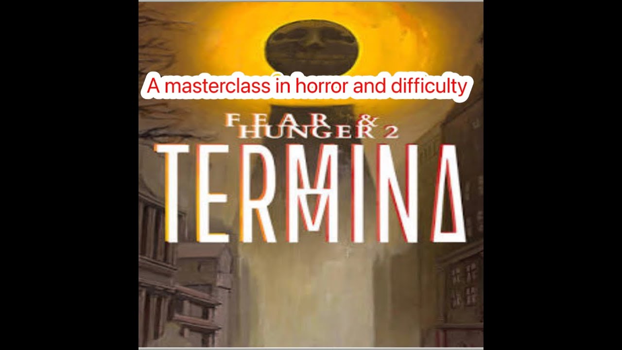 Fear and Hunger Termina: A masterclass in horror and difficulty