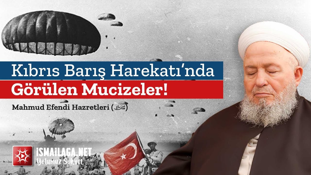 Kıbrıs Barış Harekatı’nda görülen mucizeler!-  Mahmud Efendi (Kuddise Sirruhû) Hazretleri