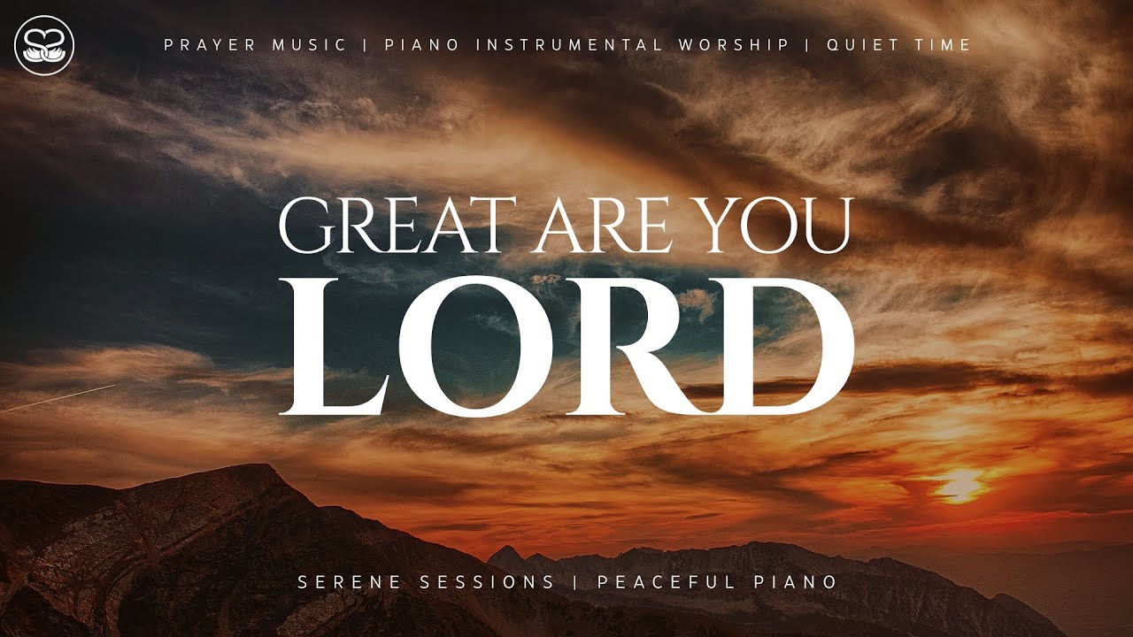Great Are You, Lord: Instrumental Worship Piano | Prayer Music