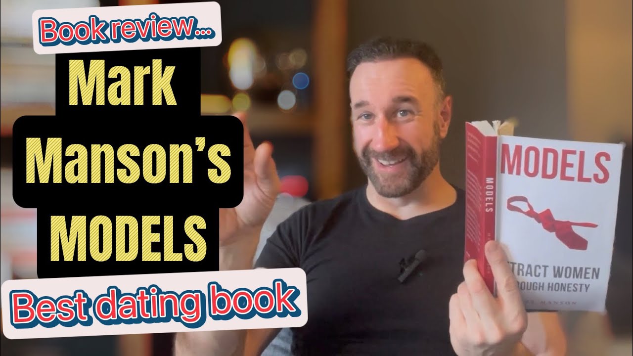 Mark Manson’s Models - Probably the Best Dating Book