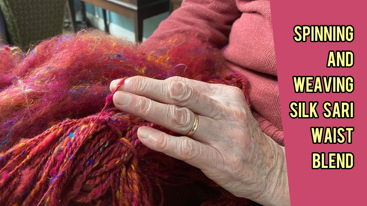 Silk Sari Waist Blend Journey (Part 2) Spinning and Weaving