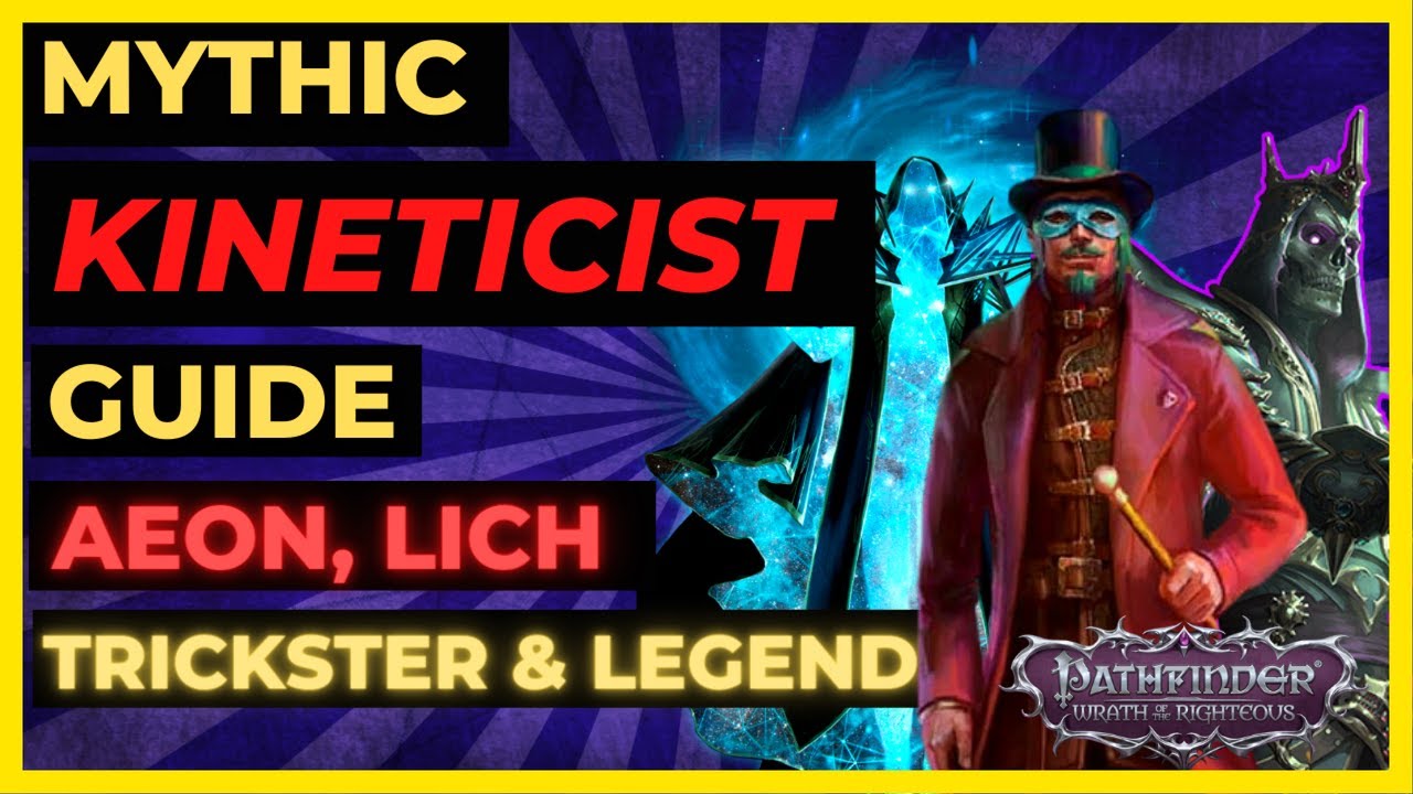 PF: WOTR ENHANCED - Гид MYTHIC KINETICIST: AEON, LICH, TRICKSTER и LEGEND!