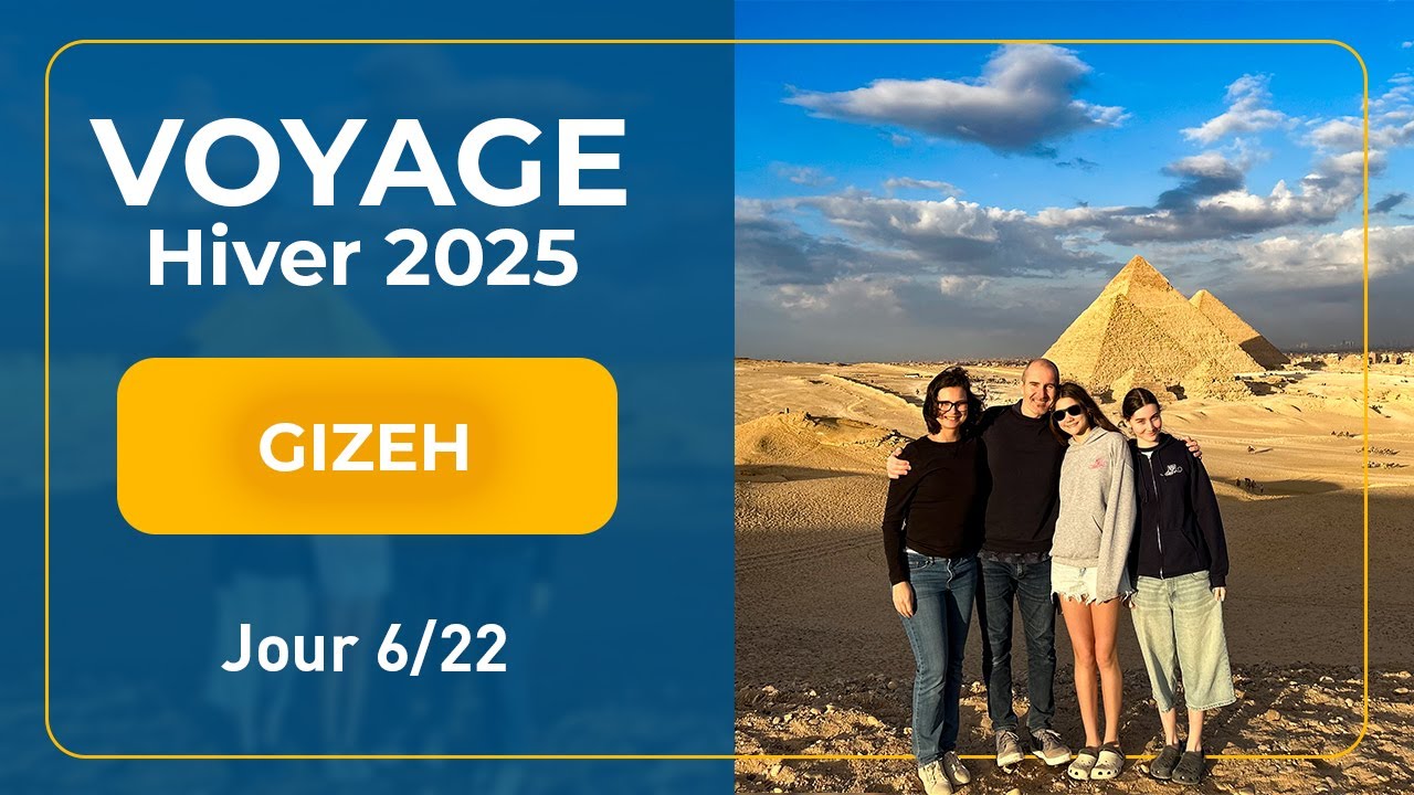 Voyage Hiver 2025 | Jour 6 - Gizeh (Égypte)