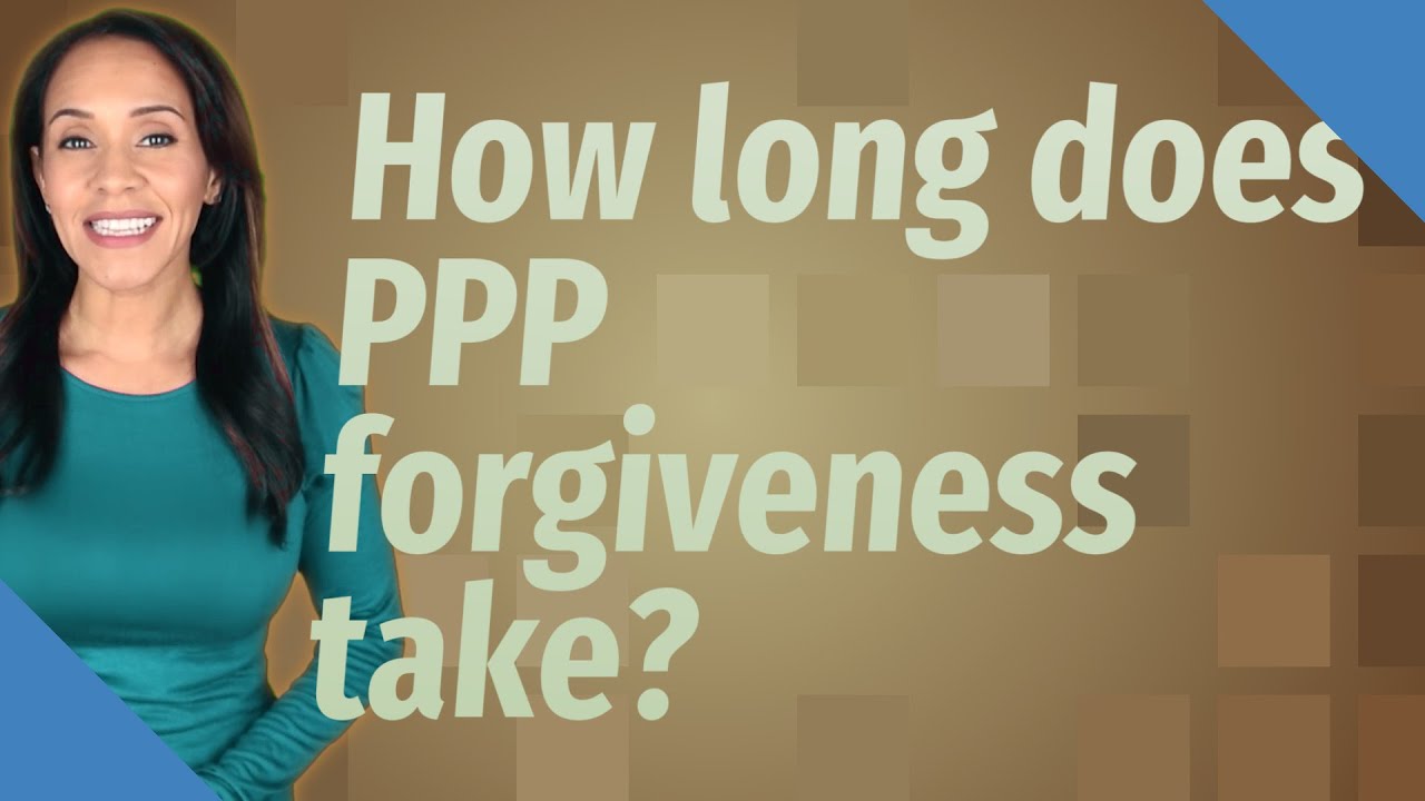 How long does PPP forgiveness take?