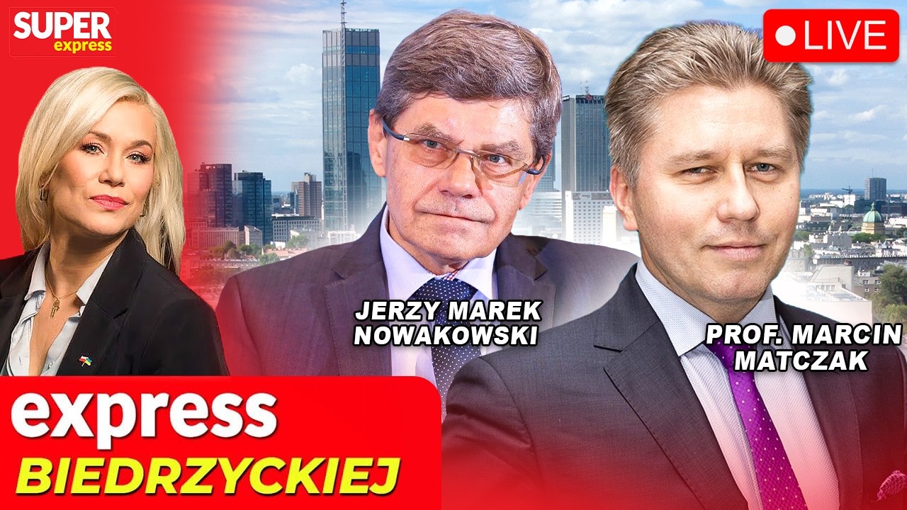 🔴 EXPRESS BIEDRZYCKIEJ | JERZY MAREK NOWAKOWSKI, PROF. MARCIN MATCZAK [NA ŻYWO]
