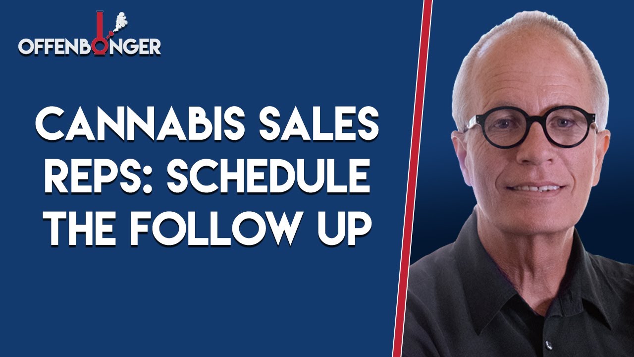 Cannabis Sales Reps: Schedule the Follow Up