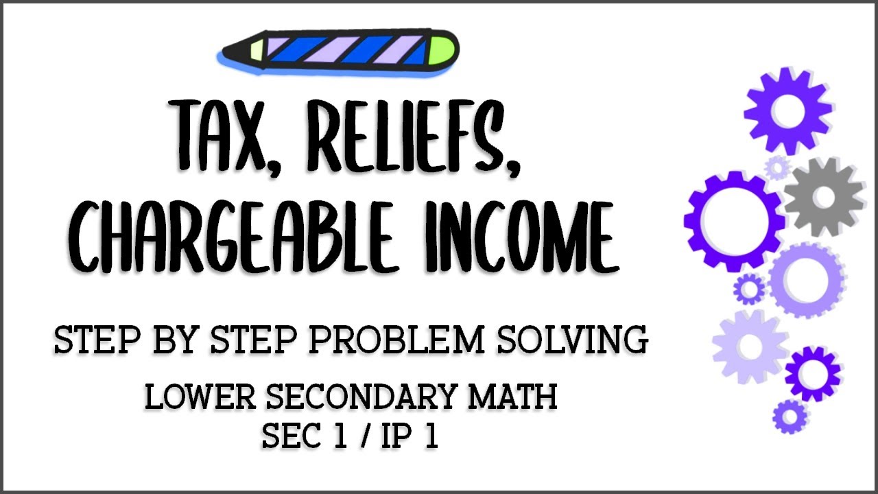 [Sec1/IP1] Tax, Reliefs, Chargeable Income