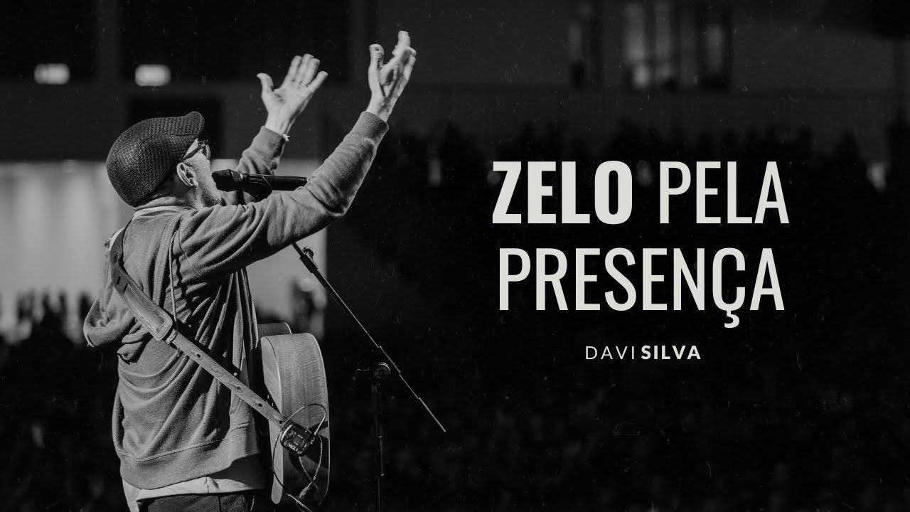 ZELO PELA PRESENÇA | DAVI SILVA