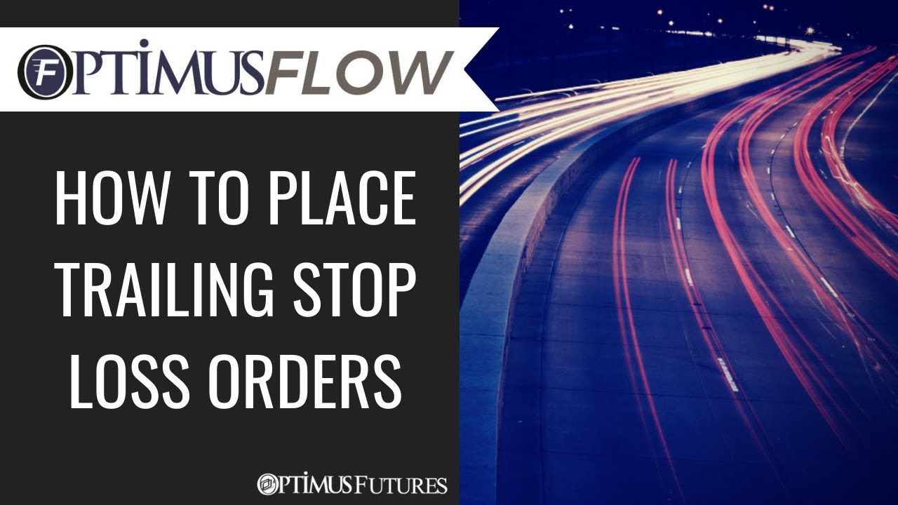 Optimus Flow - How to Place Trailing Stop-Loss Orders