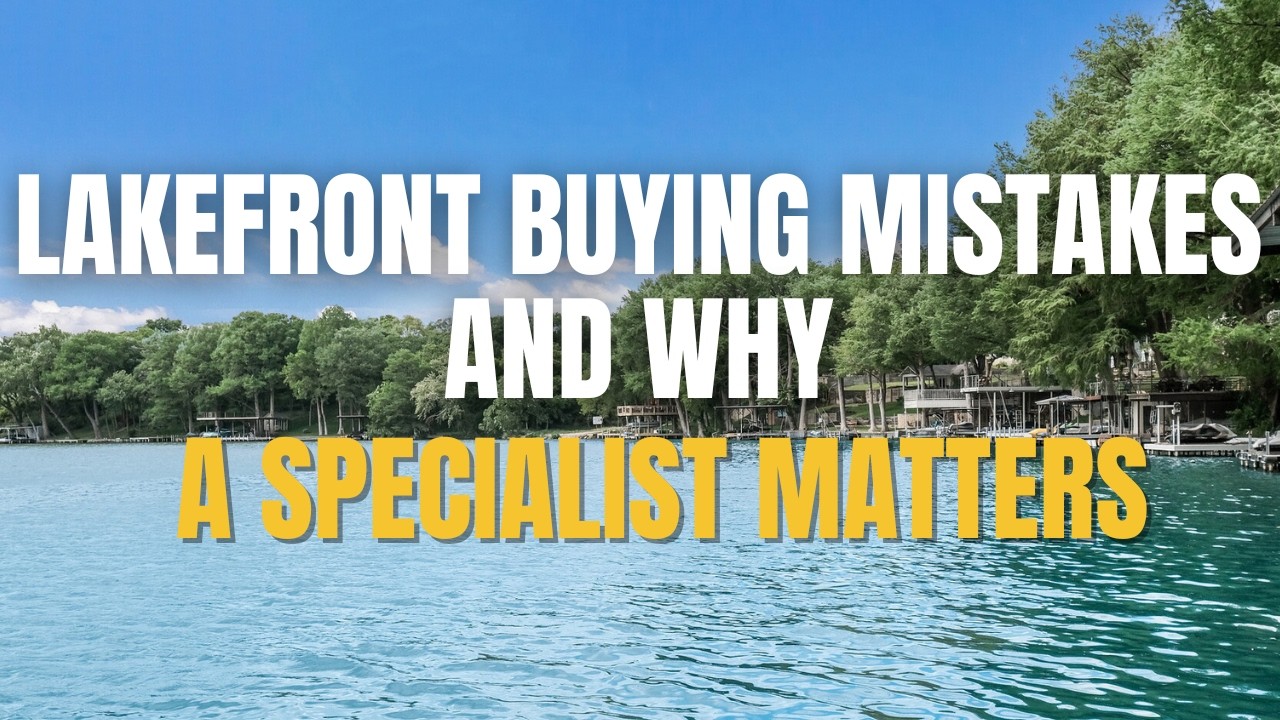 Lakefront Buying Mistakes and Why a Specialist Matters