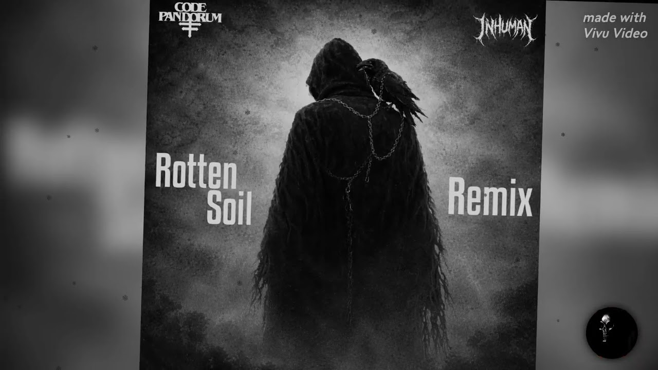 Code: Pandorum - Rotten Soil[INHUMAN REMIX] [Free Download]