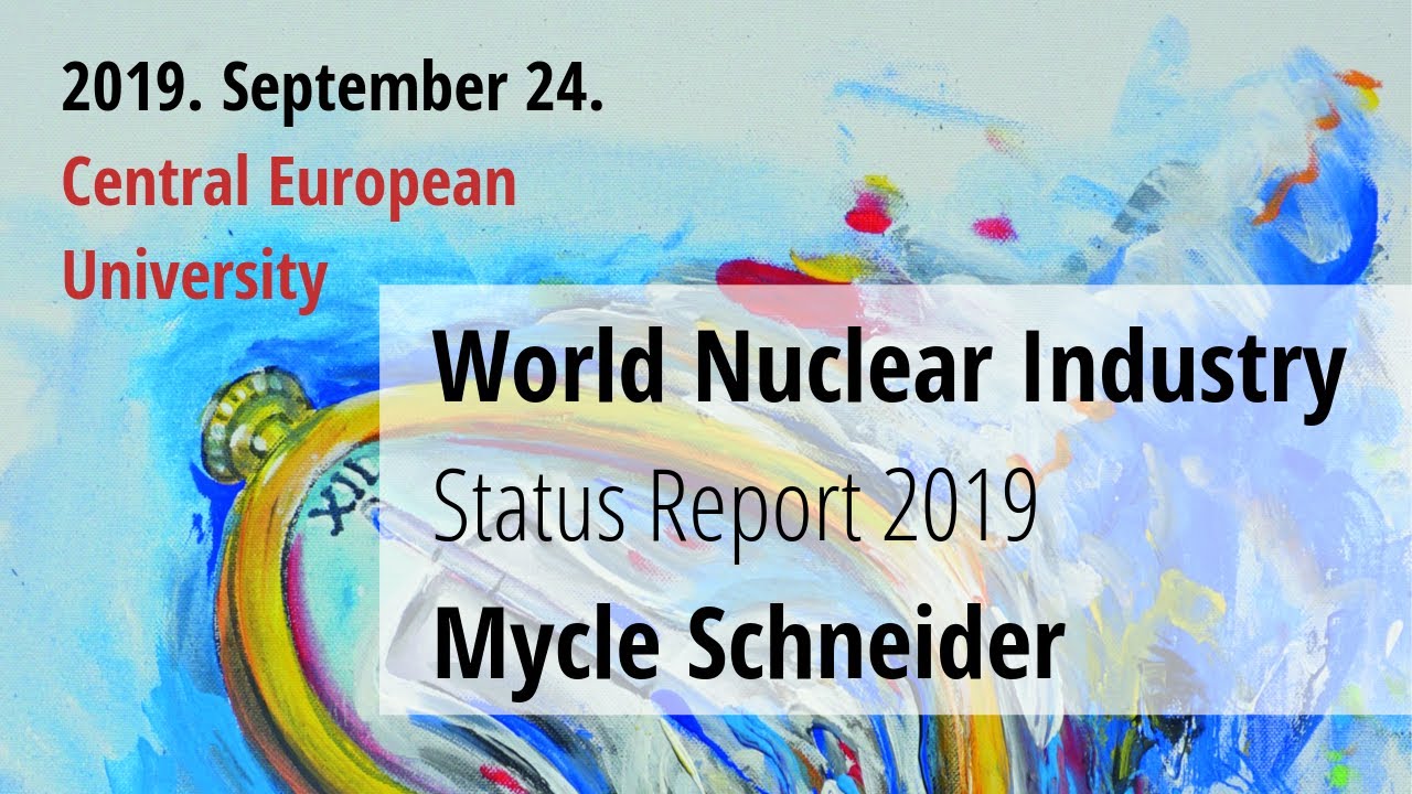 Mycle Schneider - World Nuclear Industry Status Report 2019