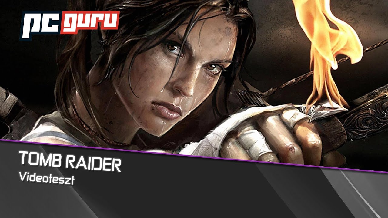 Tomb Raider [Videoteszt / PC Guru]