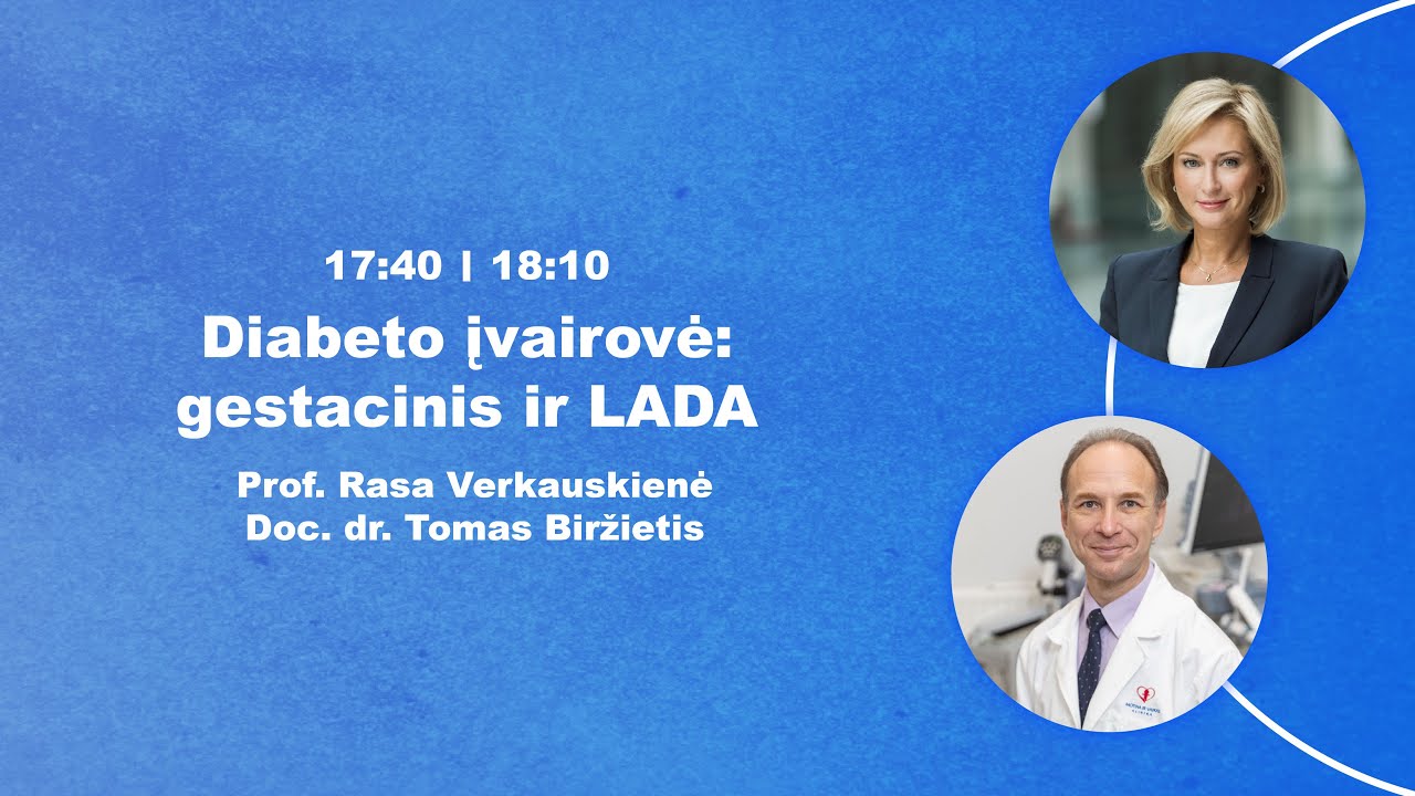 „Diabeto įvairovė: gestacinis ir LADA“, – prof. Rasa Verkauskienė ir doc. dr. Tomas Biržietis