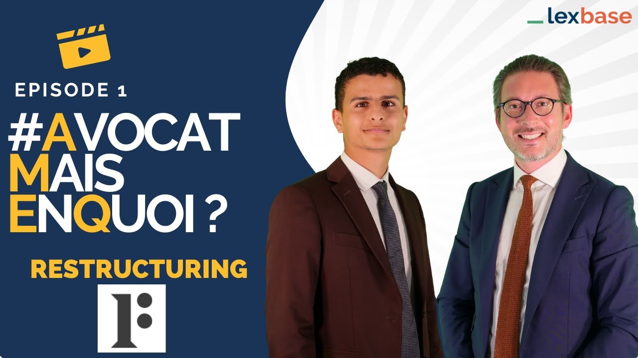 [AvocatMaisEnQuoi/Episode 1] Pourquoi se spécialiser en restructuring ?