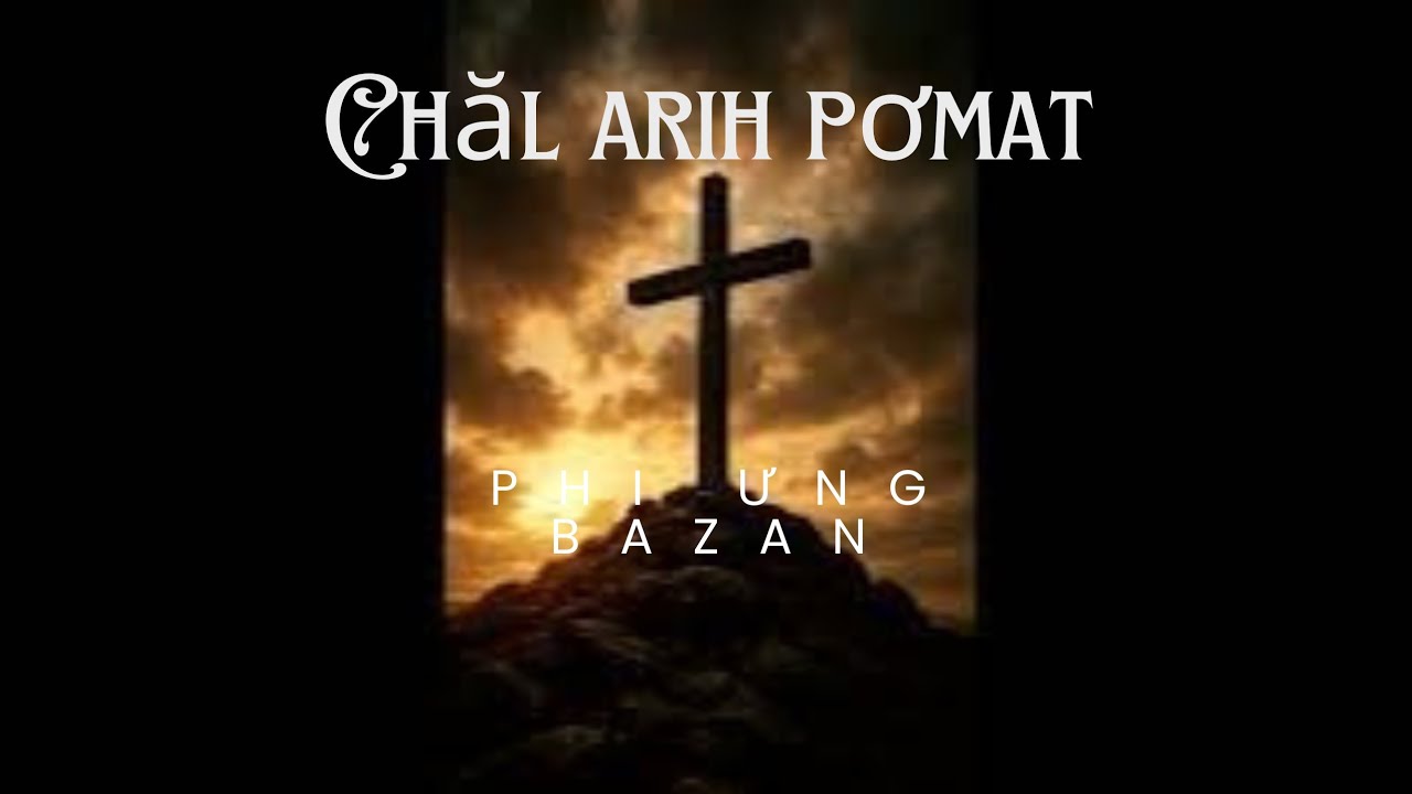 CHĂL ARIH PƠ MAT -PHI UNG