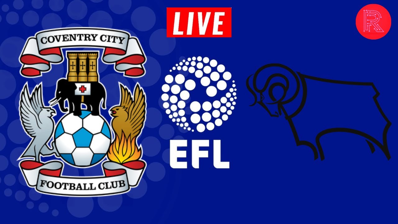 COVENTRY CITY vs DERBY COUNTY | EFL CHAMPIONSHIP LIVE STREAM & WATCHALONG